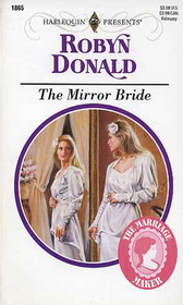 The Mirror Bride (Marriage Maker, Bk 1) (Harlequin Presents, No 1865)