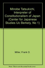 Minobe Tatsukichi: Interpreter of Constitutionalism in Japan (Center for Japanese Studies Uc Berkely, No 1)
