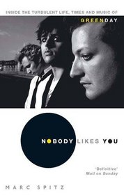 Nobody Likes You: Inside the Turbulent Life, Times and Music of 