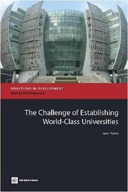 The Challenge of Establishing World Class Universities (Directions in Development)