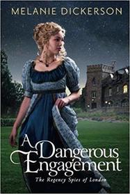 A Dangerous Engagement (Regency Spies of London, Bk 3)