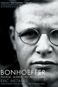 Bonhoeffer: Pastor, Martir, Profeta, Espia (Spanish Edition)