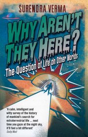 Why Aren't They Here?: The Question of Life on Other Worlds