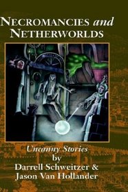 Necromancies and Netherworlds: Uncanny Stories
