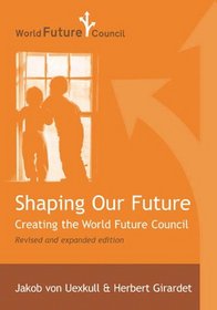 Shaping Our Future: Creating the World Future Council