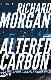 Altered Carbon - Das Unsterblichkeitsprogramm: Roman. Das Buch zur Netflix-Serie