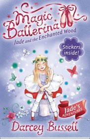 Jade and the Enchanted Wood (Magic Ballerina, Bk 19)
