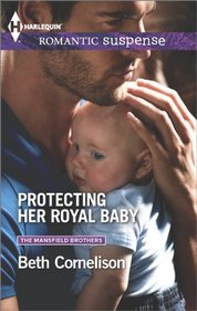 Protecting Her Royal Baby (Mansfield Brothers, Bk 2) (Harlequin Romantic Suspense, No 1805)