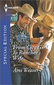 From City Girl to Rancher's Wife (Harlequin Special Edition, No 2393)