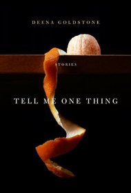 Tell Me One Thing: Stories
