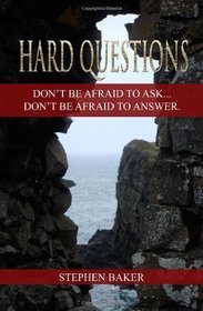 Hard Questions: Don't be afraid to ask...Don't be afraid to answer.