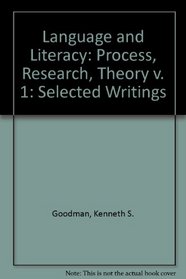 Language and Literacy: The Selected Writings of Kenneth S. Goodman.