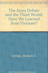 The Arms Debate and the Third World: Have We Learned from Vietnam?