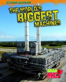 The World's Biggest Machines (Read Me!)
