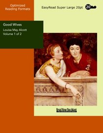 Good Wives Volume 1 of 2: [EasyRead Super Large 20pt Edition]