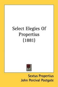 Select Elegies Of Propertius (1881)