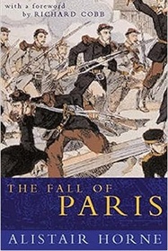 The Fall of Paris: The Siege and the Commune 1870 - 71