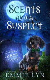 Scents and a Suspect (The Accidental Ghost Detective)