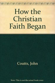 How the Christian Faith Began