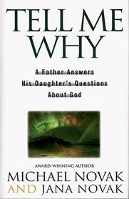 Tell Me Why : A Father Answers His Daughters Questions About God