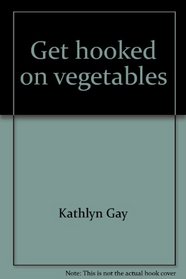 Get hooked on vegetables