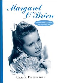 Margaret O'Brien: A Career Chronicle and Biography