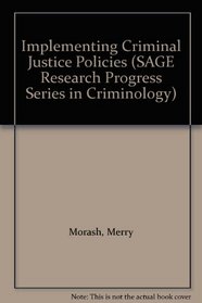 Implementing Criminal Justice Policies (SAGE Research Progress Series in Criminology)