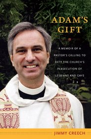 Adam's Gift: A Memoir of a Pastor?s Calling to Defy the Church?s Persecution of Lesbians and Gays