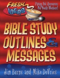 Bible Study Outlines and Messages (Fresh Ideas Resource)