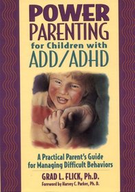 Power Parenting for Add/Adhd Children: A Practical Parent's Guide for Managing Difficult Behaviors