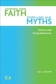 Affirming Their Faith, Dispelling Old Myths: Ministry with Young Adolescents