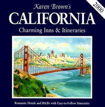 Karen Brown's California: Charming Inns & Itineraries 2000 (Karen Brown's California. Charming Inns and Itineraries)