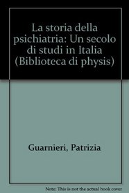 La storia della psichiatria: Un secolo di studi in Italia (Biblioteca di physis)