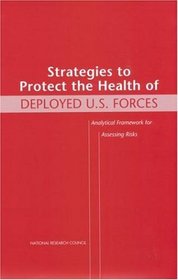 Strategies to Protect the Health of Deployed U.S. Forces: Analytical Framework for Assessing Risks