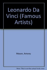 Leonardo Da Vinci (Famous Artists)