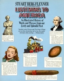 Listening to America: An Illustrated History of Words and Phrases from Our Lively and Splendid Past