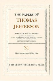 The Papers of Thomas Jefferson, Volume 31: 1 February 1799 to 31 May 1800