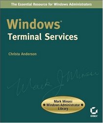 Windows Terminal Services (Mark Minasi Windows Administrator Library)