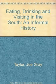 Eating, Drinking, and Visiting in the South: An Informal History