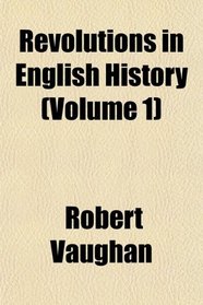 Revolutions in English History (Volume 1)