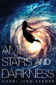 Amid Stars and Darkness (The Xenith Trilogy, 1)
