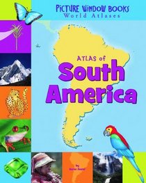 Atlas of South America (Picture Window Books World Atlases)