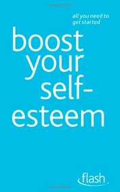 Boost Your Self-Esteem. Christine Wilding, Stephen Palmer (Flash)