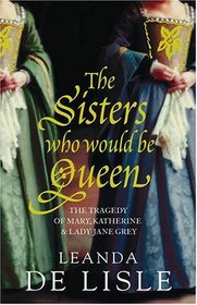 The Sisters Who Would Be Queen