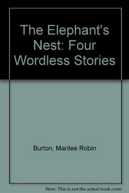 The Elephant's Nest: Four Wordless Stories