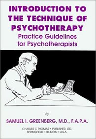 Introduction To The Technique Of Psychotherapy: Practice Guidelines For Psychotherapists