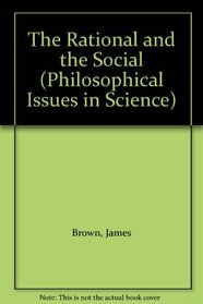 The Rational and the Social (Philosophical Issues in Science)
