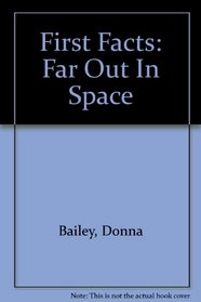 Far Out in Space (First Facts)
