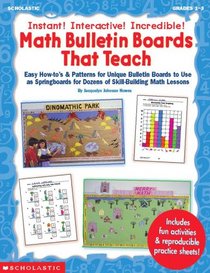 Instant! Interactive! Incredible! Math Bulletin Boards That Teach (Grades 1-3)
