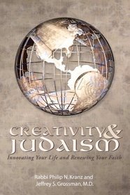 Creativity & Judaism: Innovating Your Life and Renewing Your Faith